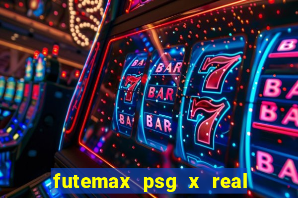 futemax psg x real madrid ao vivo